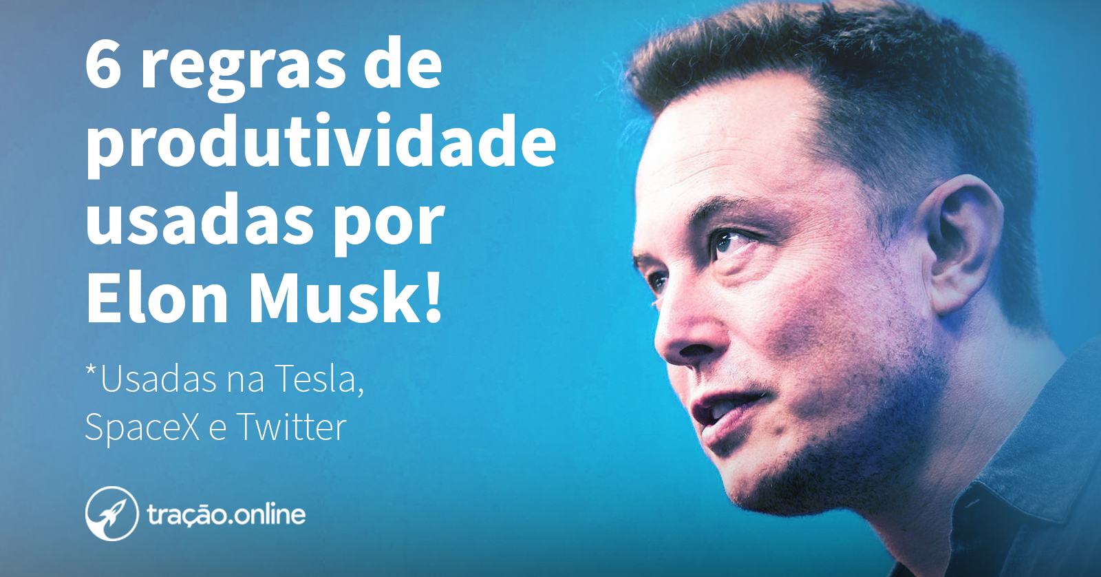 As 6 regras de produtividade usadas por Elon Musk
